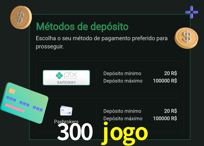 O cassino 300 jogo oferece uma grande variedade de métodos de pagamento