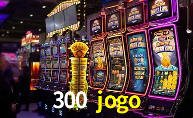 Desvendando o Mundo dos Jogos Virtuais na 300 jogo