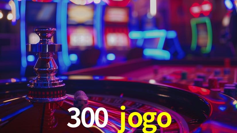300 jogo: Jogos de Caça-Níqueis-Altas Recompensas, Roleta-Velocidade, Blackjack-Desafios Máximos