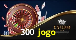 Benefícios da Conta 300 jogo