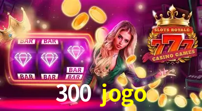 Apostas Esportivas na 300 jogo: Um Guia Completo