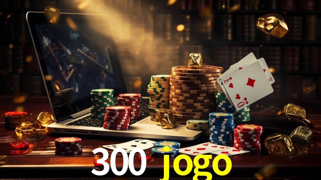 Recursos de Bônus 300 jogo